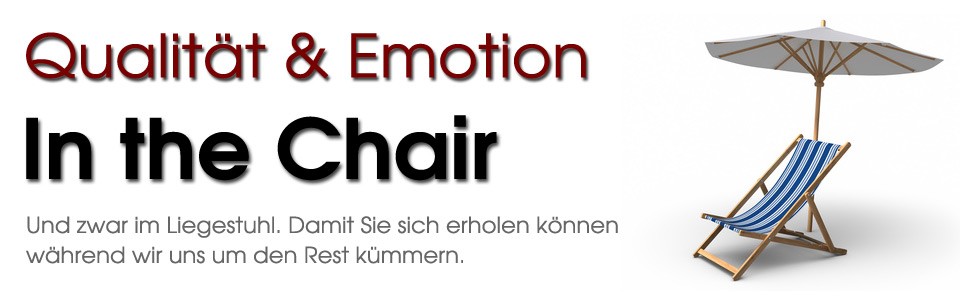Qualität & Emotion – In the Chair
