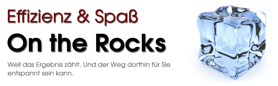 Effizienz & Spaß – On the Rocks